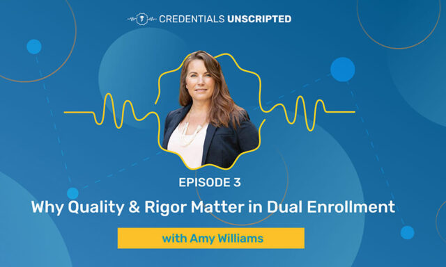 Episode 3 - Why Quality and Rigor Matter in Dual Enrollment